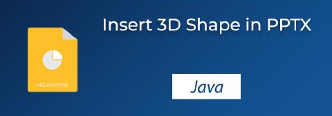 Java を使用して PPTX に 3D シェイプを挿入 | PowerPoint に 3D オブジェクトを追加